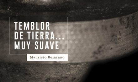 TEMBLOR DE TIERRA… MUY SUAVE