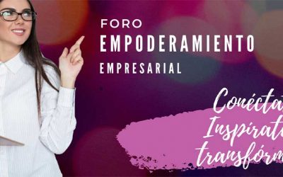 FORO DE EMPODERAMIENTO EMPRESARIAL