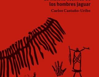 Chiribiquete, la maloka cósmica de los hombres jaguar