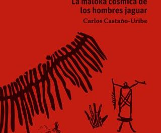 Chiribiquete, la maloka cósmica de los hombres jaguar